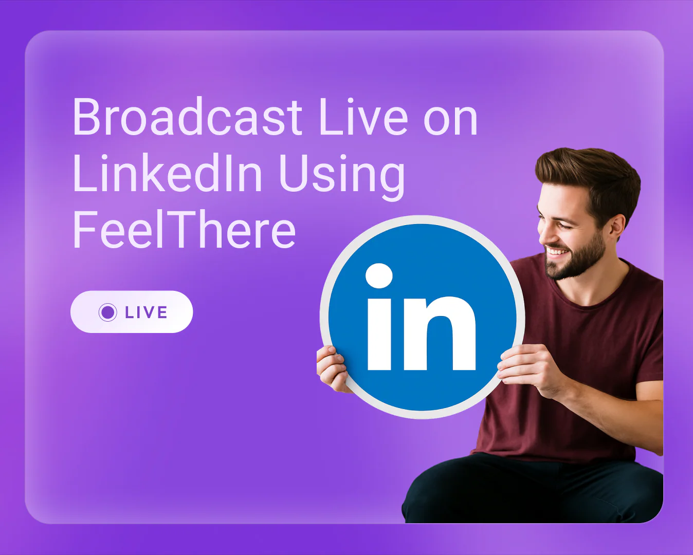 Broadcast Live on LinkedIn Using FeelThere